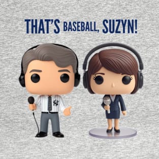 That’s Baseball Suzyn! T-Shirt